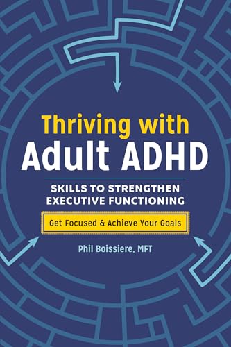 Thriving with Adult ADHD: Skills to Strengthen Executive Functioning - Paperback